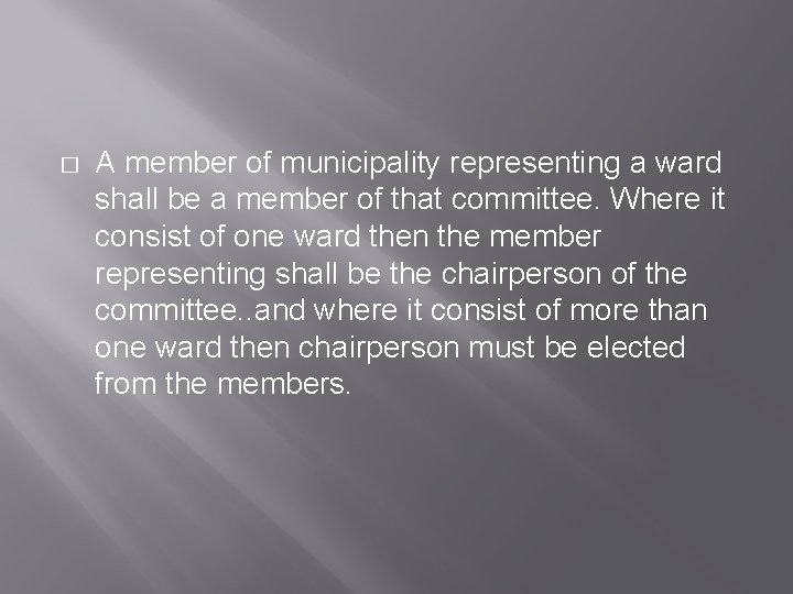 � A member of municipality representing a ward shall be a member of that