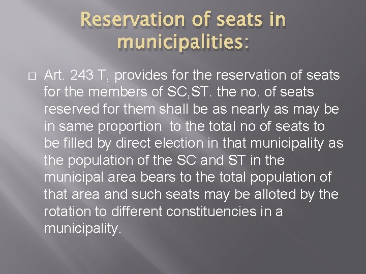 Reservation of seats in municipalities: � Art. 243 T, provides for the reservation of