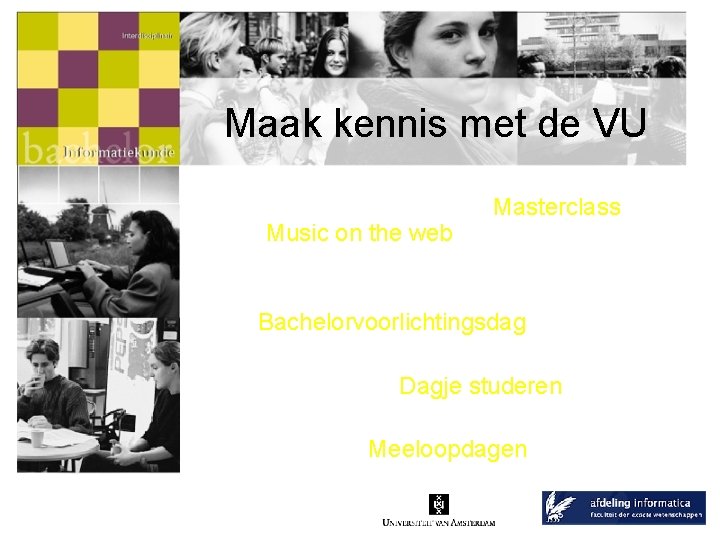 Maak kennis met de VU 6, 13 en 20 Maart 2007: Masterclass IMM “Music