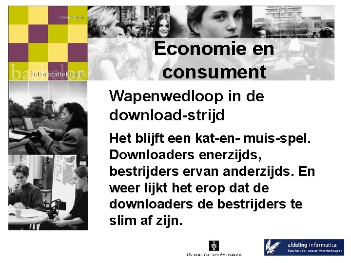 Economie en consument Wapenwedloop in de download-strijd Het blijft een kat-en- muis-spel. Downloaders enerzijds,