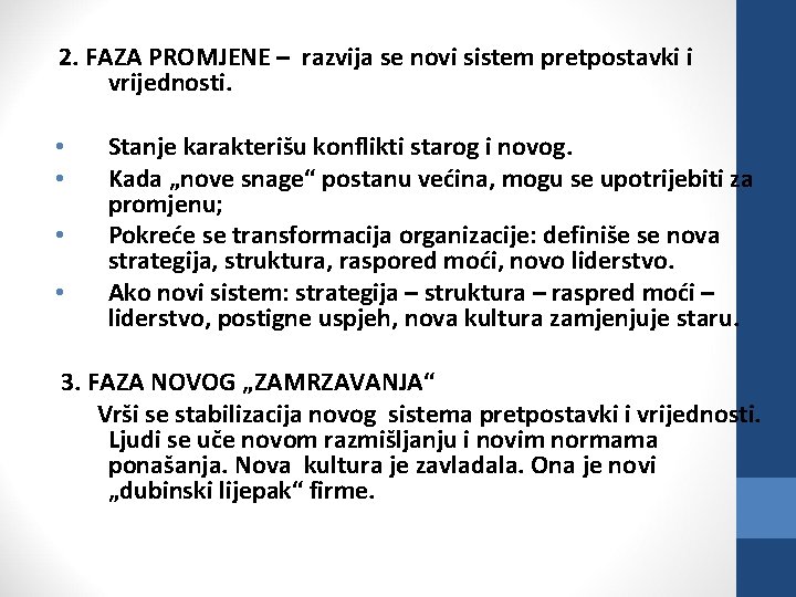 2. FAZA PROMJENE – razvija se novi sistem pretpostavki i vrijednosti. • • Stanje