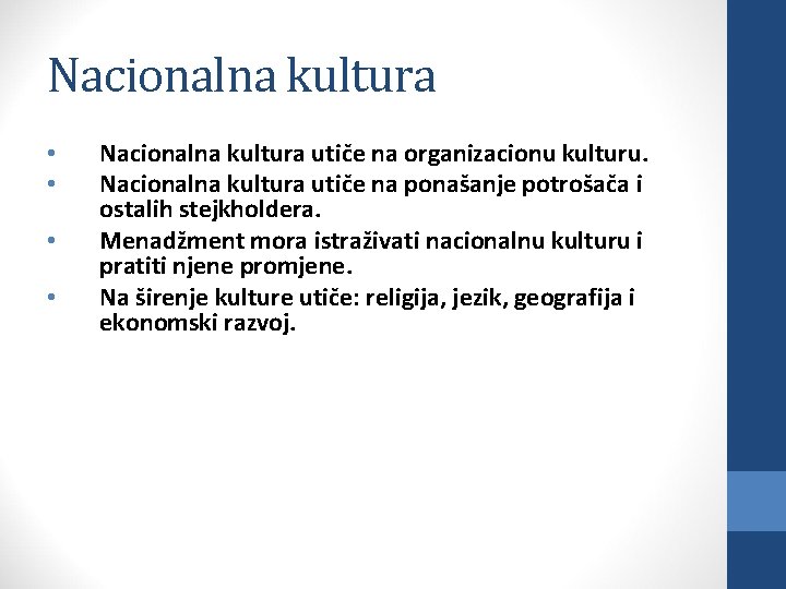 Nacionalna kultura • • Nacionalna kultura utiče na organizacionu kulturu. Nacionalna kultura utiče na