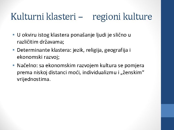 Kulturni klasteri – regioni kulture • U okviru istog klastera ponašanje ljudi je slično