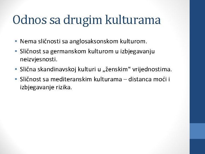 Odnos sa drugim kulturama • Nema sličnosti sa anglosaksonskom kulturom. • Sličnost sa germanskom