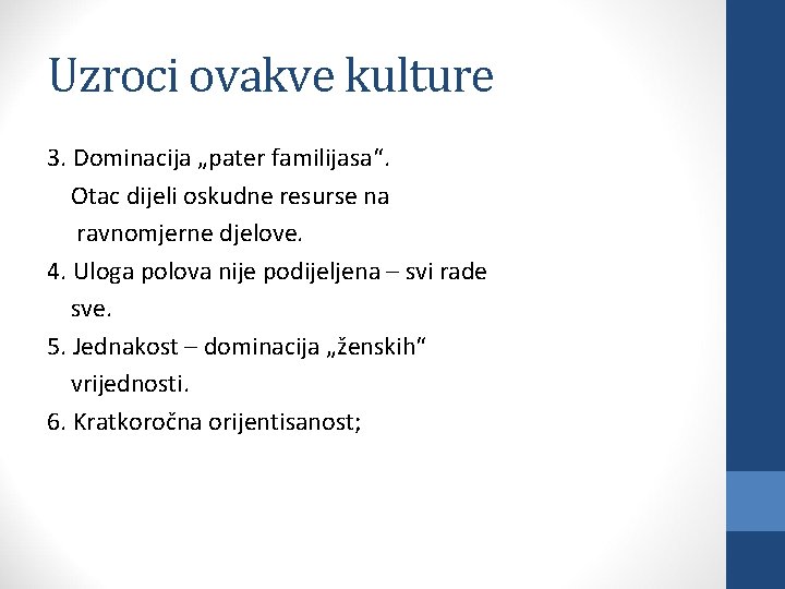 Uzroci ovakve kulture 3. Dominacija „pater familijasa“. Otac dijeli oskudne resurse na ravnomjerne djelove.