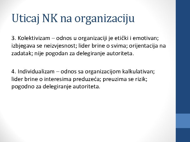 Uticaj NK na organizaciju 3. Kolektivizam – odnos u organizaciji je etički i emotivan;