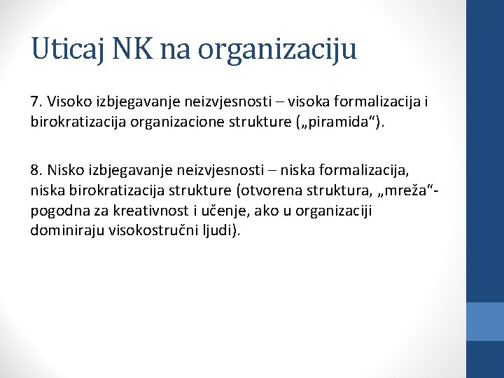 Uticaj NK na organizaciju 7. Visoko izbjegavanje neizvjesnosti – visoka formalizacija i birokratizacija organizacione