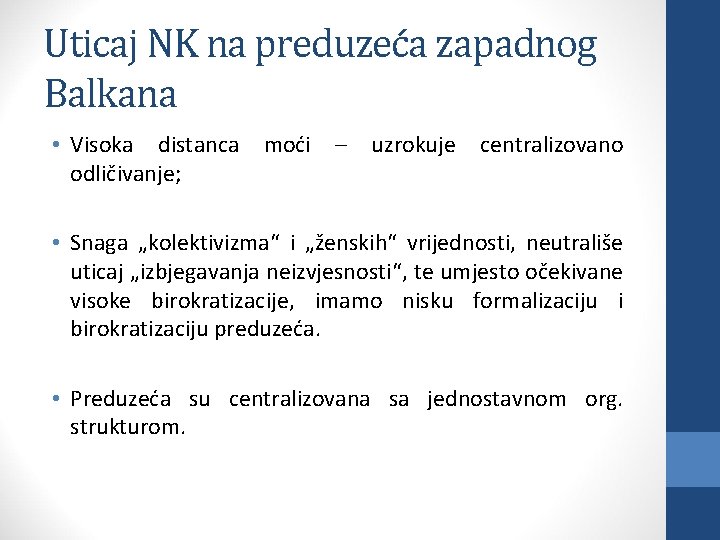 Uticaj NK na preduzeća zapadnog Balkana • Visoka distanca moći – uzrokuje centralizovano odličivanje;