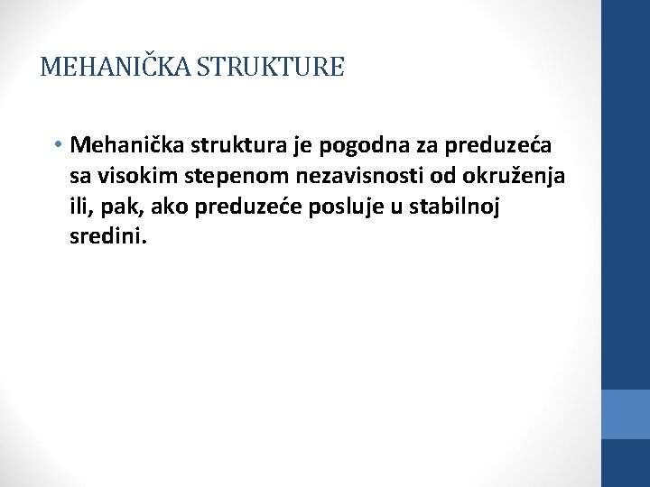 MEHANIČKA STRUKTURE • Mehanička struktura je pogodna za preduzeća sa visokim stepenom nezavisnosti od