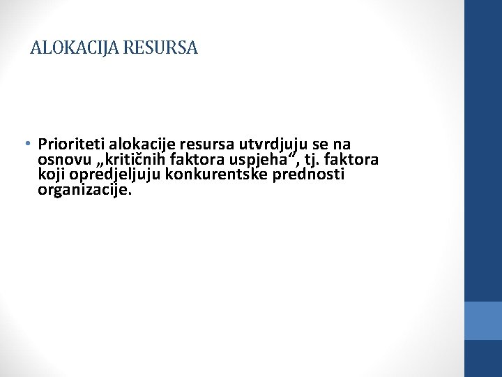 ALOKACIJA RESURSA • Prioriteti alokacije resursa utvrdjuju se na osnovu „kritičnih faktora uspjeha“, tj.