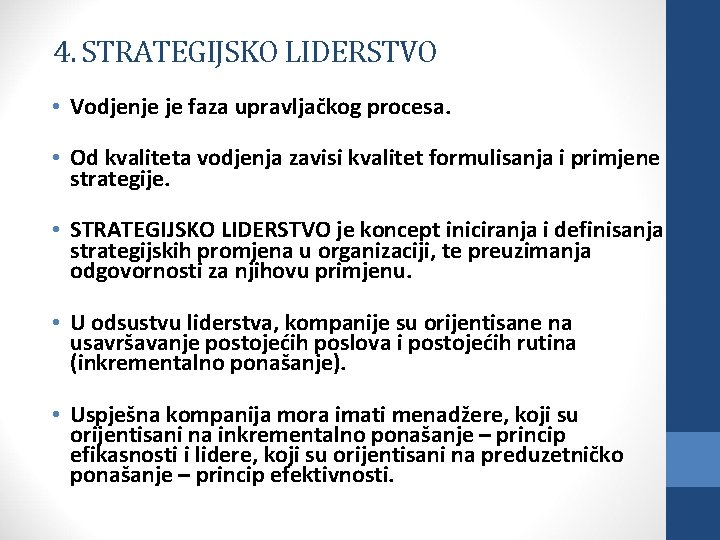 4. STRATEGIJSKO LIDERSTVO • Vodjenje je faza upravljačkog procesa. • Od kvaliteta vodjenja zavisi