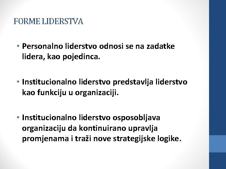 FORME LIDERSTVA • Personalno liderstvo odnosi se na zadatke lidera, kao pojedinca. • Institucionalno