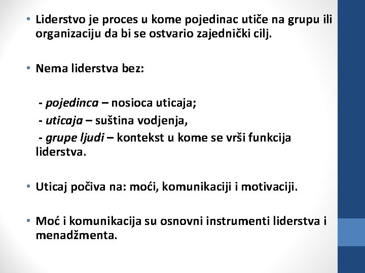  • Liderstvo je proces u kome pojedinac utiče na grupu ili organizaciju da