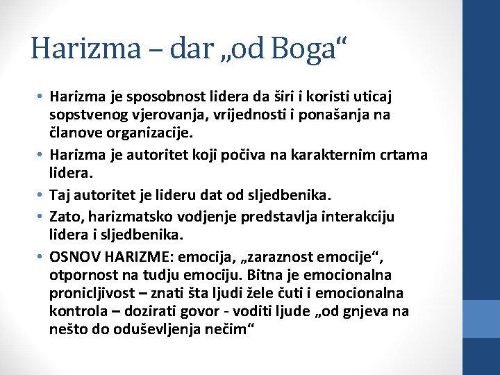 Harizma – dar „od Boga“ • Harizma je sposobnost lidera da širi i koristi