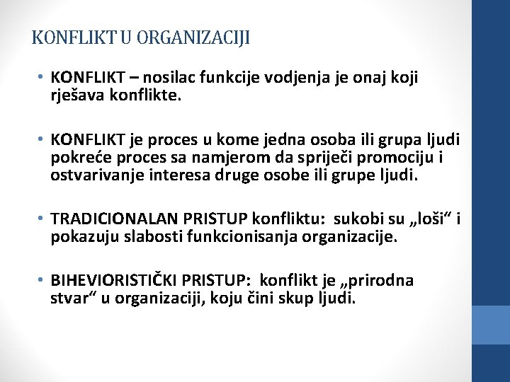 KONFLIKT U ORGANIZACIJI • KONFLIKT – nosilac funkcije vodjenja je onaj koji rješava konflikte.