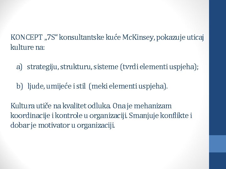 KONCEPT „ 7 S“ konsultantske kuće Mc. Kinsey, pokazuje uticaj kulture na: a) strategiju,