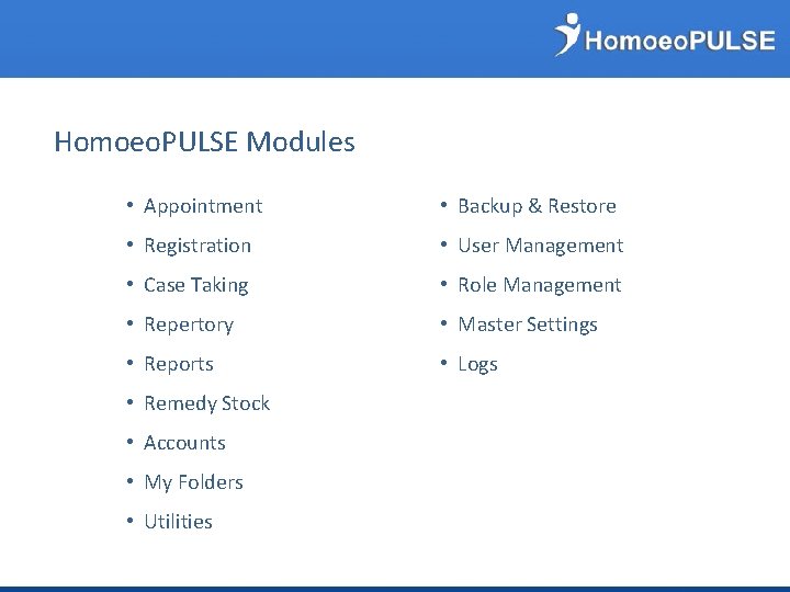 Homoeo. PULSE Modules • Appointment • Backup & Restore • Registration • User Management
