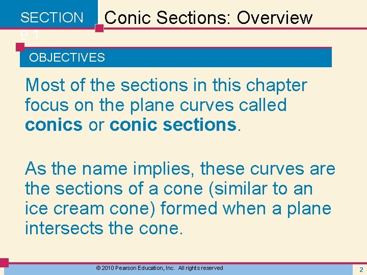 SECTION 9. 1 Conic Sections: Overview OBJECTIVES Most of the sections in this chapter