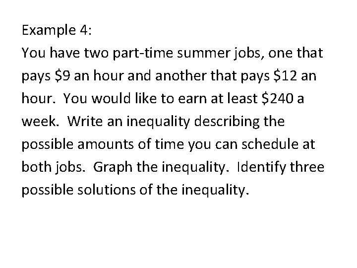 Example 4: You have two part-time summer jobs, one that pays $9 an hour