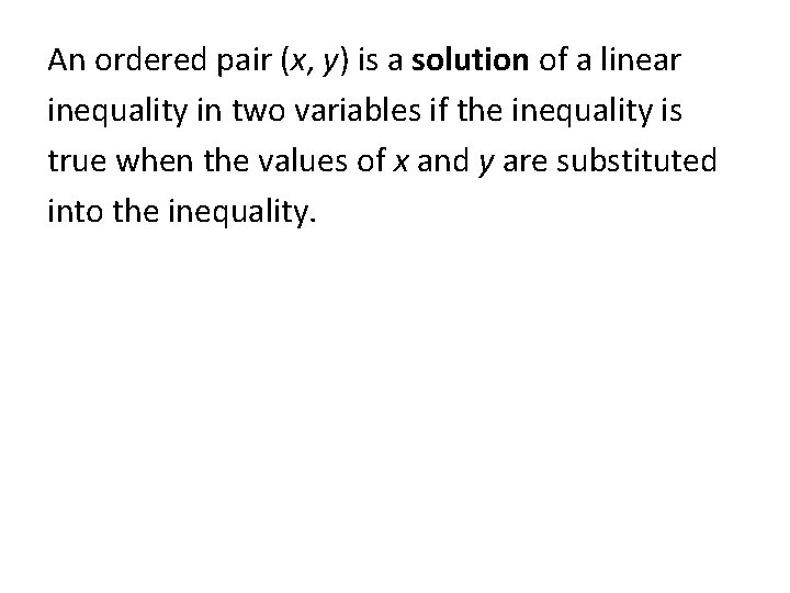 An ordered pair (x, y) is a solution of a linear inequality in two