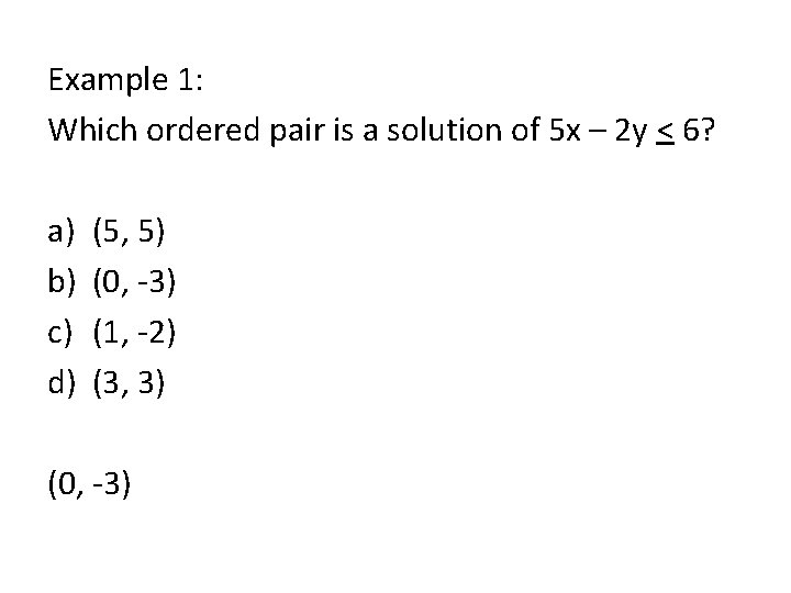 Example 1: Which ordered pair is a solution of 5 x – 2 y