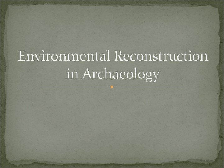 Environmental Reconstruction in Archaeology 