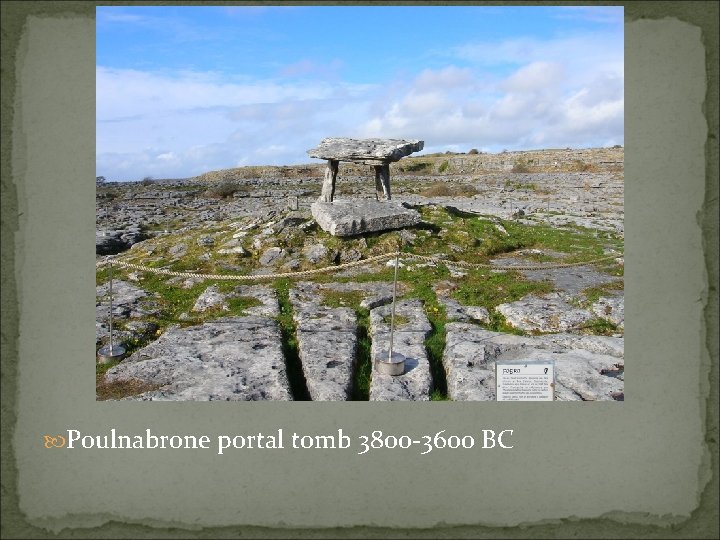  Poulnabrone portal tomb 3800 -3600 BC 