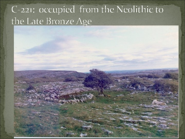 C-221: occupied from the Neolithic to the Late Bronze Age 