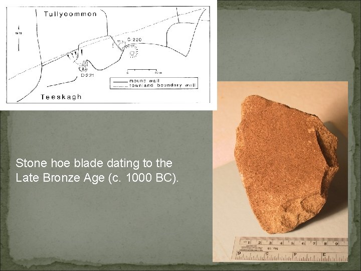 Stone hoe blade dating to the Late Bronze Age (c. 1000 BC). 