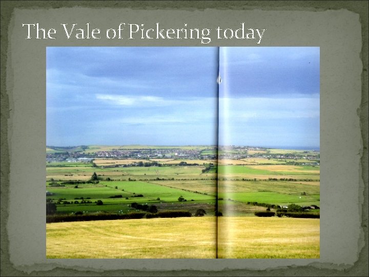 The Vale of Pickering today 