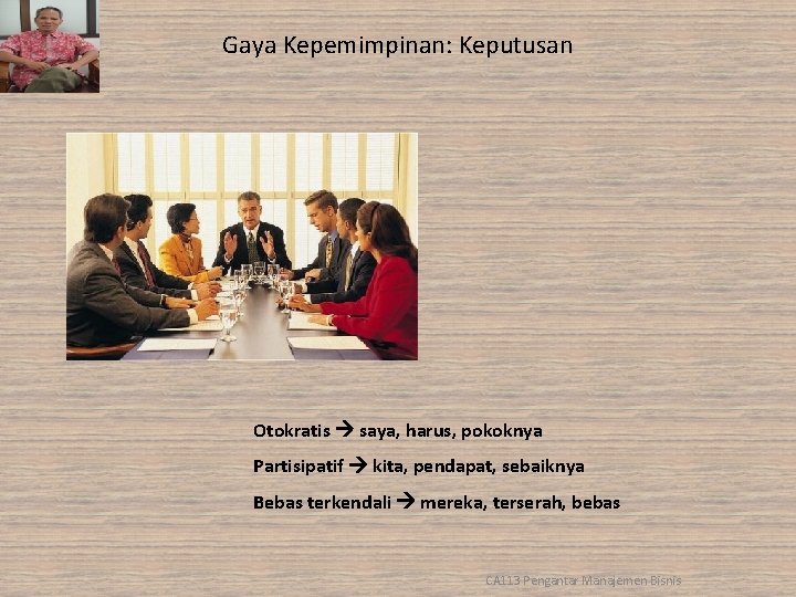 Gaya Kepemimpinan: Keputusan Otokratis saya, harus, pokoknya Partisipatif kita, pendapat, sebaiknya Bebas terkendali mereka,