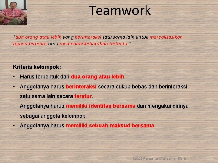 Teamwork “dua orang atau lebih yang berinteraksi satu sama lain untuk merealisasikan tujuan tertentu