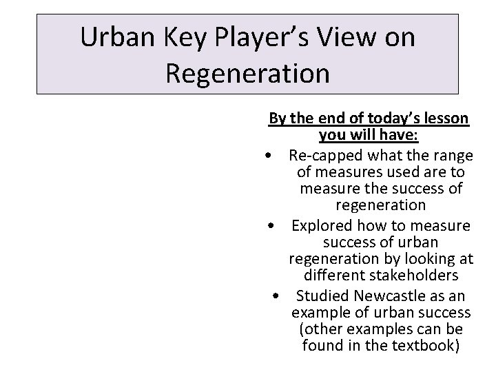 Urban Key Player’s View on Regeneration By the end of today’s lesson you will