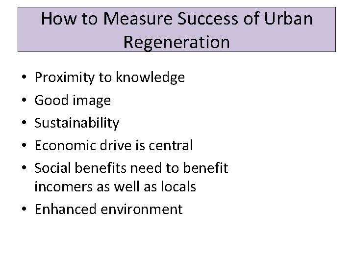 How to Measure Success of Urban Regeneration Proximity to knowledge Good image Sustainability Economic