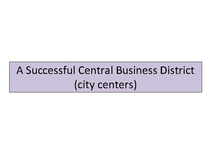 A Successful Central Business District (city centers) 