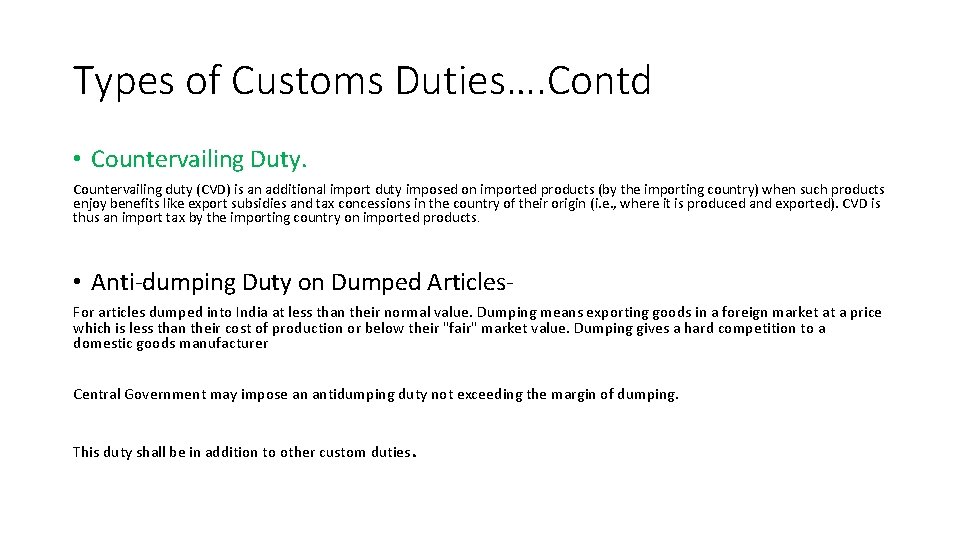 Types of Customs Duties…. Contd • Countervailing Duty. Countervailing duty (CVD) is an additional