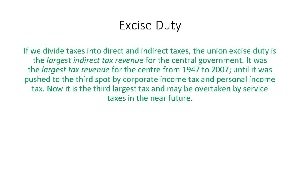 Excise Duty If we divide taxes into direct and indirect taxes, the union excise