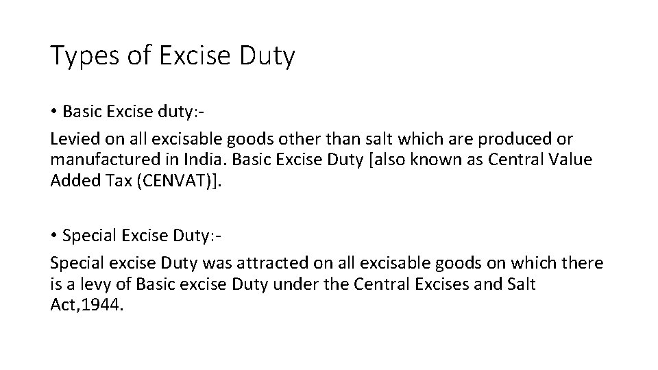 Types of Excise Duty • Basic Excise duty: Levied on all excisable goods other