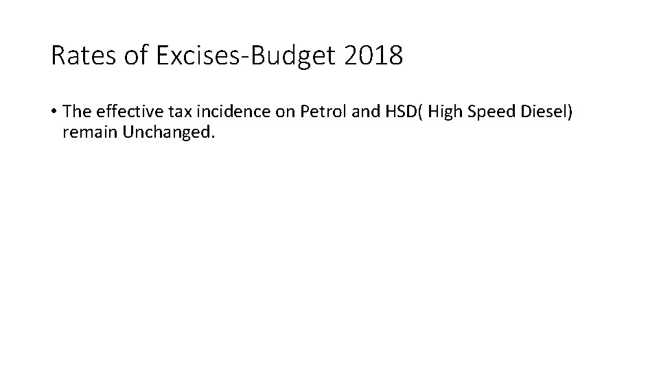 Rates of Excises-Budget 2018 • The effective tax incidence on Petrol and HSD( High