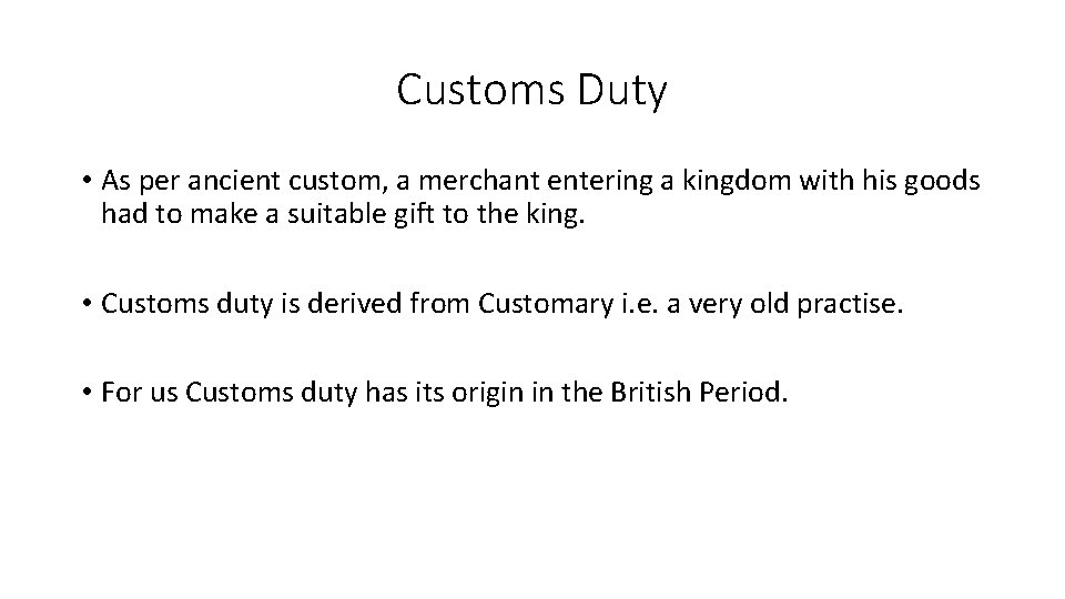 Customs Duty • As per ancient custom, a merchant entering a kingdom with his
