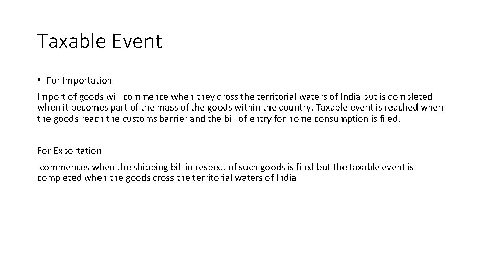 Taxable Event • For Importation Import of goods will commence when they cross the