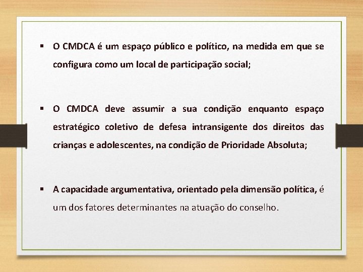  O CMDCA é um espaço público e político, na medida em que se