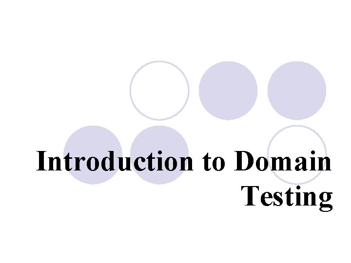 Introduction to Domain Testing Introduction to Domain Testing