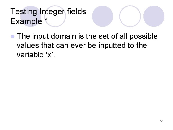 Testing Integer fields Example 1 l The input domain is the set of all Testing Integer fields Example 1 l The input domain is the set of all