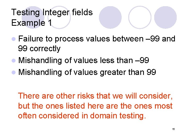 Testing Integer fields Example 1 l Failure to process values between – 99 and Testing Integer fields Example 1 l Failure to process values between – 99 and