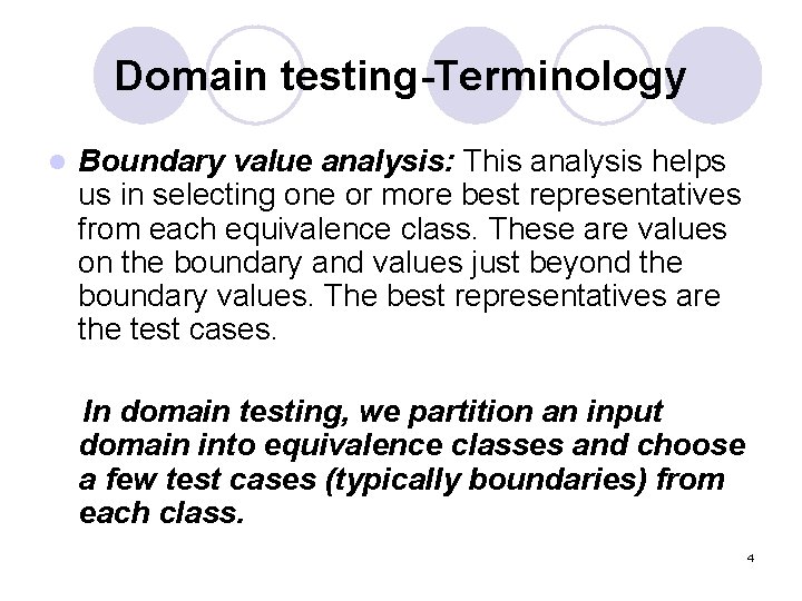 Domain testing-Terminology l Boundary value analysis: This analysis helps us in selecting one or Domain testing-Terminology l Boundary value analysis: This analysis helps us in selecting one or