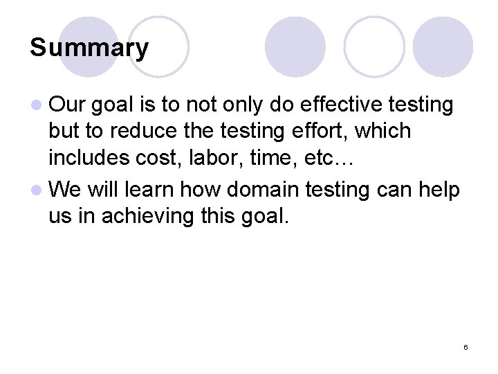 Summary l Our goal is to not only do effective testing but to reduce Summary l Our goal is to not only do effective testing but to reduce