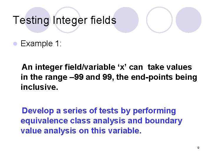 Testing Integer fields l Example 1: An integer field/variable ‘x’ can take values in Testing Integer fields l Example 1: An integer field/variable ‘x’ can take values in