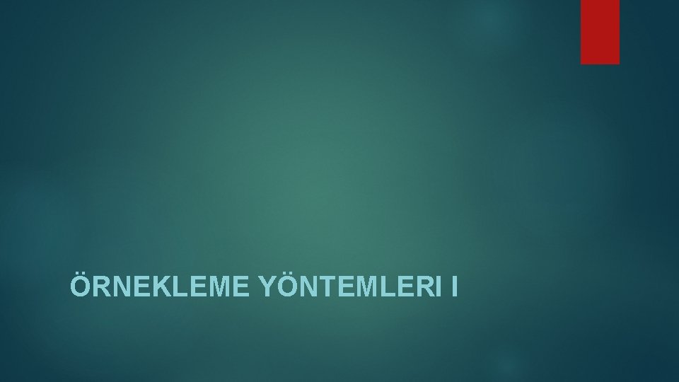 ÖRNEKLEME YÖNTEMLERI I 