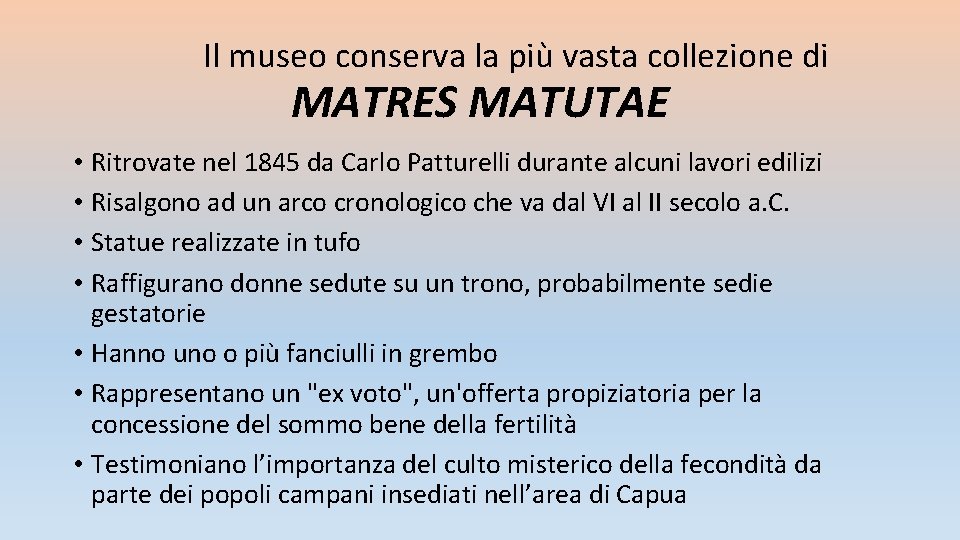 Il museo conserva la più vasta collezione di MATRES MATUTAE • Ritrovate nel 1845